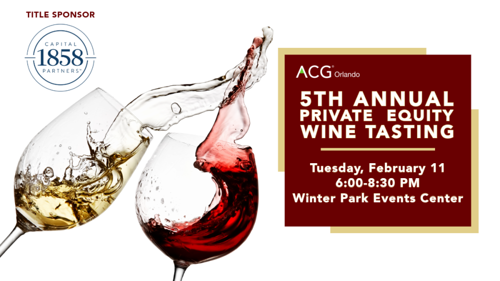 SAVE THE DATE 5th Annual Private Equity Wine Tasting ACG Orlando